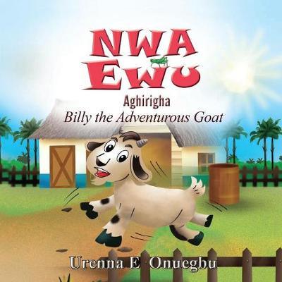Nwa Ewu Aghịrịgha: The Adventurous Kid - Onuegbu E. Urenna