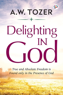 Delighting in God - Aw Tozer