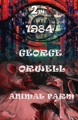 1984 And Animal Farm - George Orwell