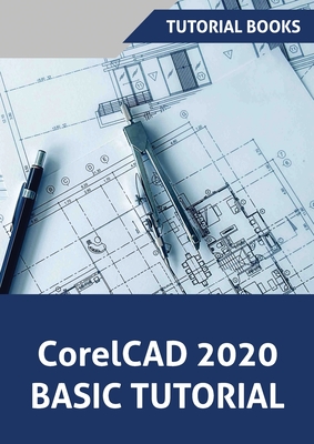 CorelCAD 2020 Basics Tutorial - Tutorial Books