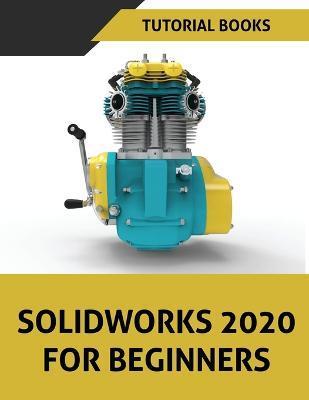 SOLIDWORKS 2020 For Beginners - Tutorial Books