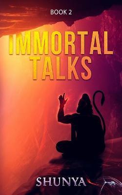 Immortal Talks: Book 2 - Shunya