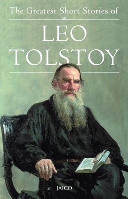 The Greatest Short Stories of Leo Tolstoy - Unknown