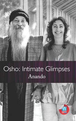 Osho: Intimate Glimpses - Anando Anando