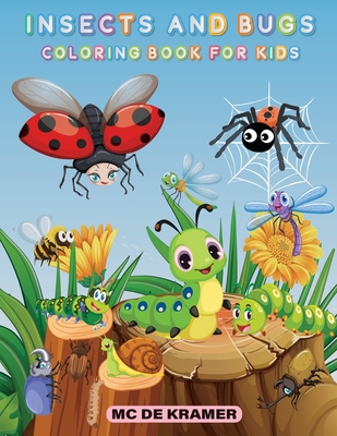 Insects and bugs coloring book for kids: Productivity Pages For Children, Illustrations And Designs Of Bugs And Insects To Color, Backyard Bugs Activi - M. C. De Kramer