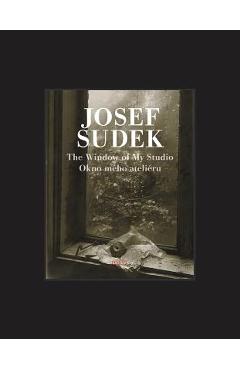 Coperta cărții 'Josef Sudek: The Window of My Studio - Josef Sudek'