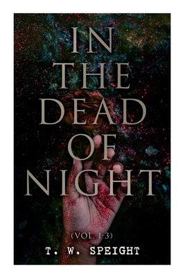 In the Dead of Night (Vol. 1-3): Mystery Novel - T. W. Speight