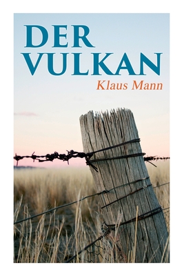 Der Vulkan: Roman unter Emigranten - Klaus Mann