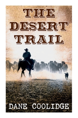 The Desert Trail: Western Novel - Dane Coolidge