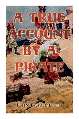 The Pirates of Panama: A True Account by a Pirate - John Esquemeling