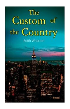 Poza produsului The Custom of the Country - Edith Wharton