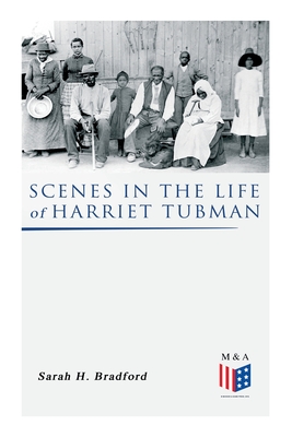 Scenes in the Life of Harriet Tubman - Sarah H. Bradford