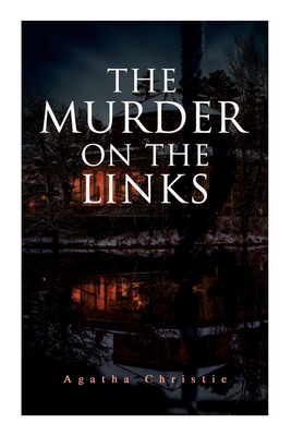The Murder on the Links: Detective Mystery Classic - Agatha Christie
