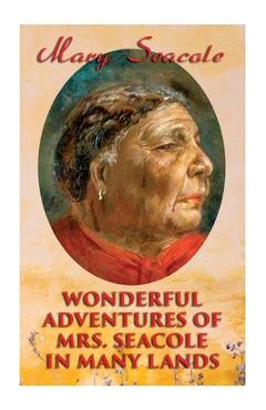 Coperta cărții 'Wonderful Adventures of Mrs. Seacole in Many Lands: Memoirs of Britain's Greatest Black Heroine, Business Woman &'