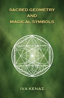 Sacred Geometry and Magical Symbols - Iva Kenaz