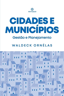 Cidades e Munic�pios: Gest�o e Planejamento - Waldeck Ornelas