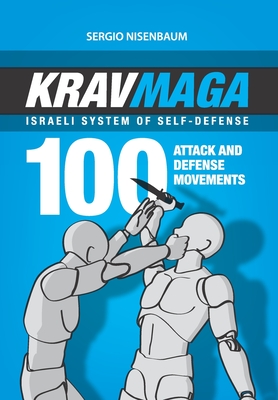 Krav Maga - Israeli System of Self-Defense: 100 attack and defense movements. - Sergio Nisenbaum
