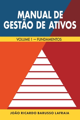 Manual de Gest�o de Ativos: Volume 1 - Fundamentos - Jo�o Ricardo Barusso Lafraia