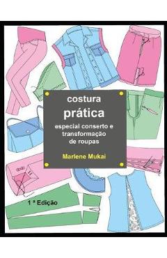 Coperta cărții 'Costura pr�tica especial conserto e transforma��o de roupas - Marlene Mukai'