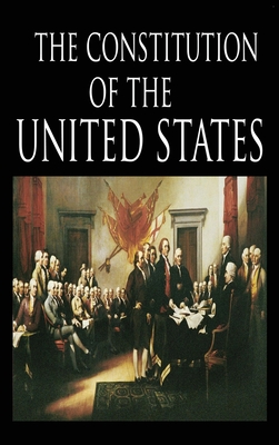 The Constitution and the Declaration of Independence: The Constitution of the United States of America - The Founding Fathers