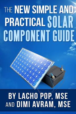 Coperta cărții 'The New Simple And Practical Solar Component Guide - Dimi Avram Mse'