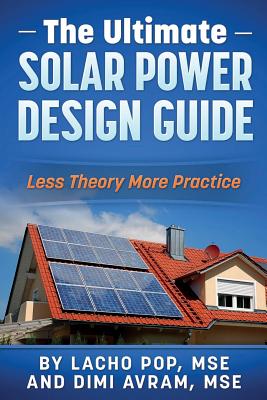 The Ultimate Solar Power Design Guide: Less Theory More Practice - Dimi Avram Mse