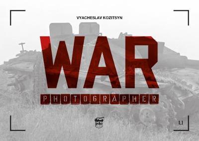 War Photographer 1.1 - Vyacheslav Kozitsyn