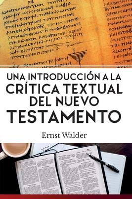 Una Introducci�n a la Cr�tica Textual del Nuevo Testamento - Ernst Walder