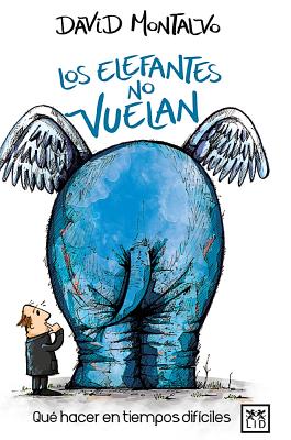 Los Elefantes No Vuelan - David Montalvo