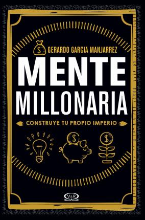 Mente Millonaria - Gerardo Garcia Manjarrez