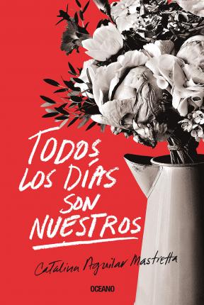 Todos Los D�as Son Nuestros - Catalina Aguilar Mastretta