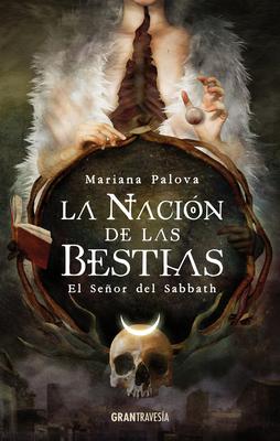 La Naci�n de Las Bestias: El Se�or del Sabbath - Mariana Palova
