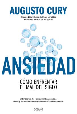 Ansiedad: C�mo Enfrentar El Mal del Siglo - Augusto Cury