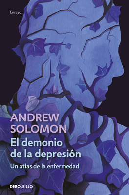 El Demonio de la Depresi�n / The Noonday Demon: An Atlas of Depression - Andrew Solomon