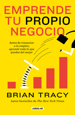 Emprende Tu Propio Negocio / Entrepreneurship: How to Start and Grow Your Own Business - Brian Tracy