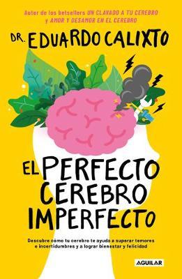 Coperta cărții 'El Perfecto Cerebro Imperfecto / The Perfect Imperfect Brain - Eduardo Calixto'