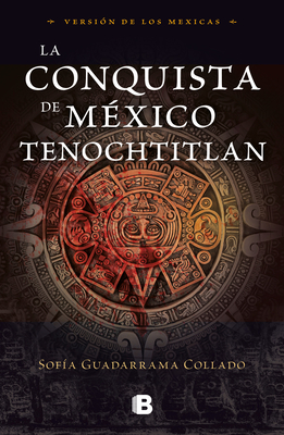 La Conquista de M�xico / The Conquest of Mexico - Sof�a Guadarrama