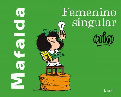 Mafalda: Femenino Singular / Mafalda: Feminine Singular - Quino