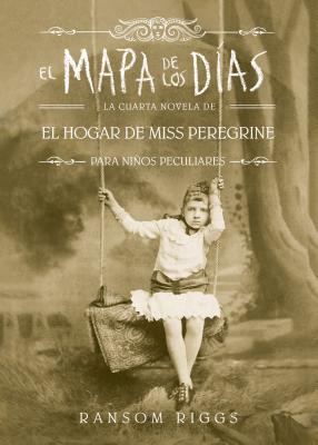 El Mapa de Los D�as. El Hogar de Miss Peregrine / A Map of Days - Ransom Riggs
