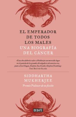 El Emperador de Todos Los Males / The Emperor of All Maladies: A Biography of Cancer - Siddharth Mukherjee