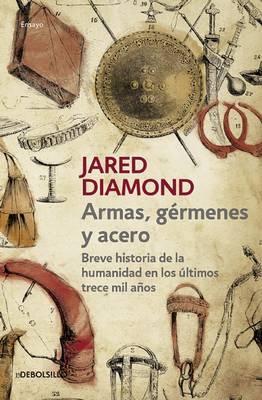 Armas, Germenes Y Acero / Guns, Germs, and Steel: The Fates of Human Societies - Jared Diamond