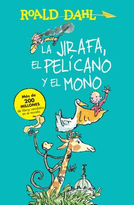 La Jirafa, El Pelicano Y El Mono / The Giraffe, the Pelican and the Monkey - Roald Dahl