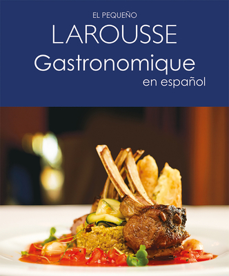 El Peque�o Larousse Gastronomique En Espa�ol - Larousse Ediciones