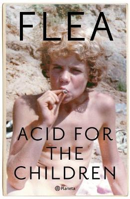 Acid for the Children: Memorias - Flea Flea