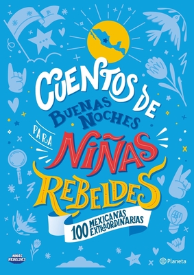 Cuentos de Buenas Noches Para Ni&#65533;as Rebeldes (Edici&#65533;n Local): 100 Mexicanas Extraordinarias - Elena Favilli