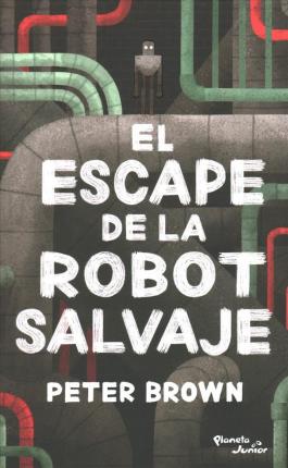 El Escape de la Robot Salvaje - Peter Brown