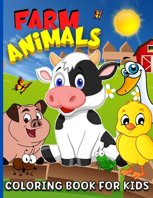 Farm Animals Coloring Book For Kids Ages 4-8: Animal Farm Coloring Book For Boys And Girls Cute Domestic Animals Coloring Book For Children - 65 Color - Margaret Cashien Barry