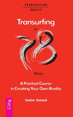 Transurfing in 78 Days - A Practical Course in Creating Your Own Reality - Joanna Dobson