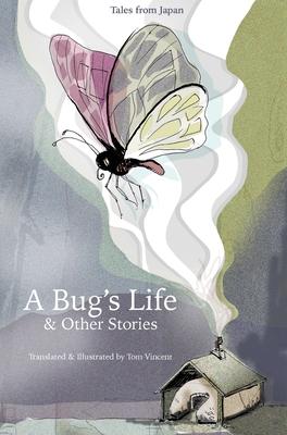 A Bug's Life & Other Stories: Tales from Japan - Tom Vincent