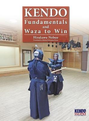Kendo - Fundamentals and Waza to Win (Hardback) - Nobuo Hirakawa